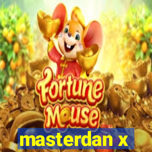masterdan x